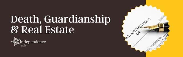 Death, Guardianship & Real Estate