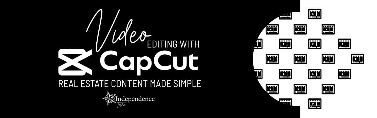 Video Editing with CapCut: Real Estate Content Made Simple