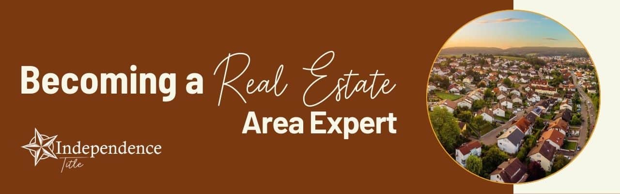 Becoming a real estate area expert