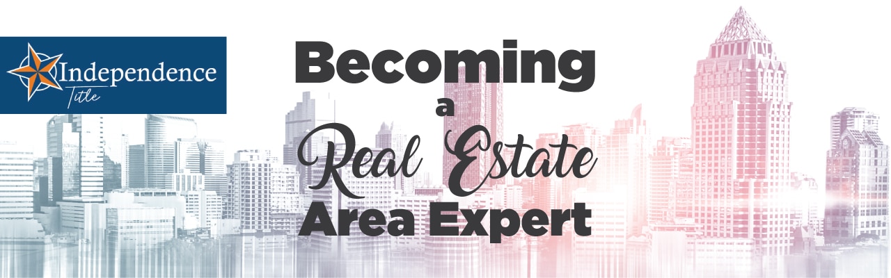 Becoming a Real Estate Area Expert