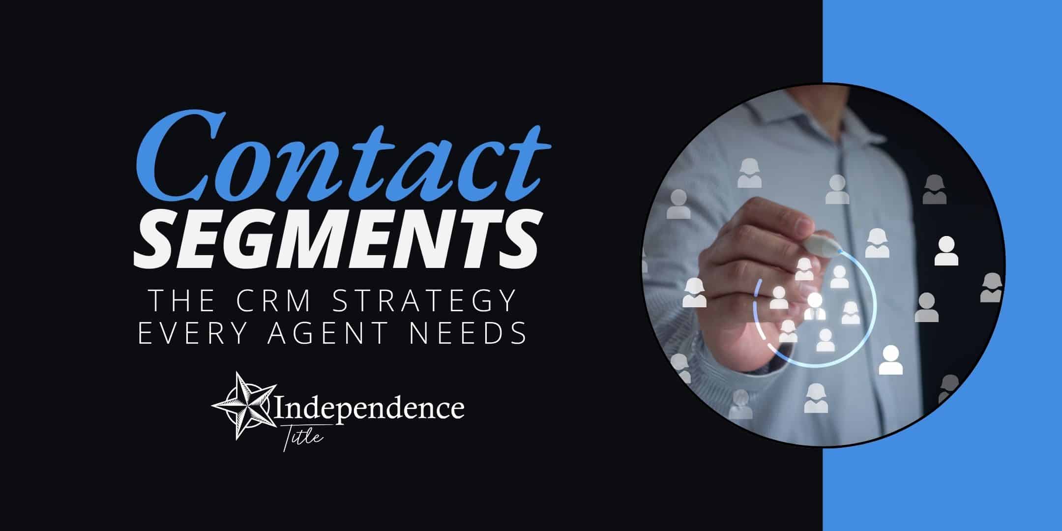 Contact Segments - The CRM Strategy Every Agent Needs