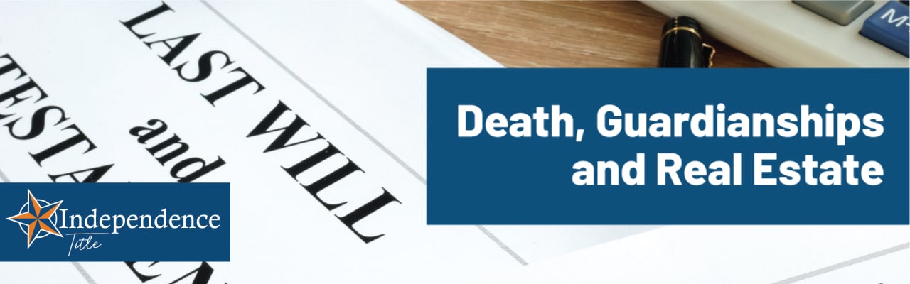 Death, Guardianships and Real Estate
