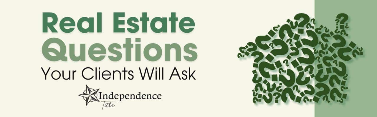 Real Estate Questions Your Clients Will Ask